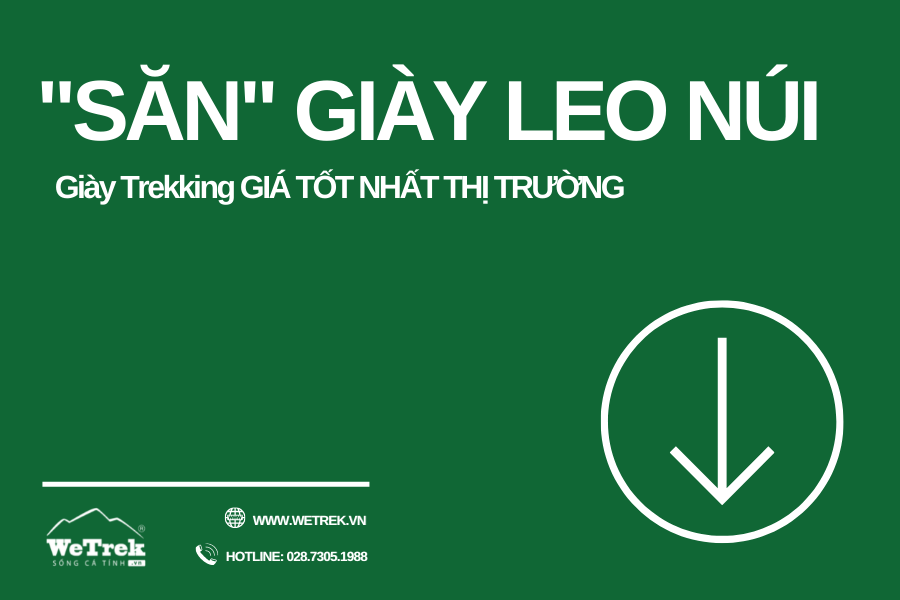 Có thể là hình ảnh về văn bản cho biết ''"SĂN" GIÀY LEO NÚI Giày Trekking GIÁ TỐT NHẤT THỊ TRƯỜNG WeTrek SỐNGC K WWW.WETREK.VN HOTLINE: 028. .7305.1988 ↓''